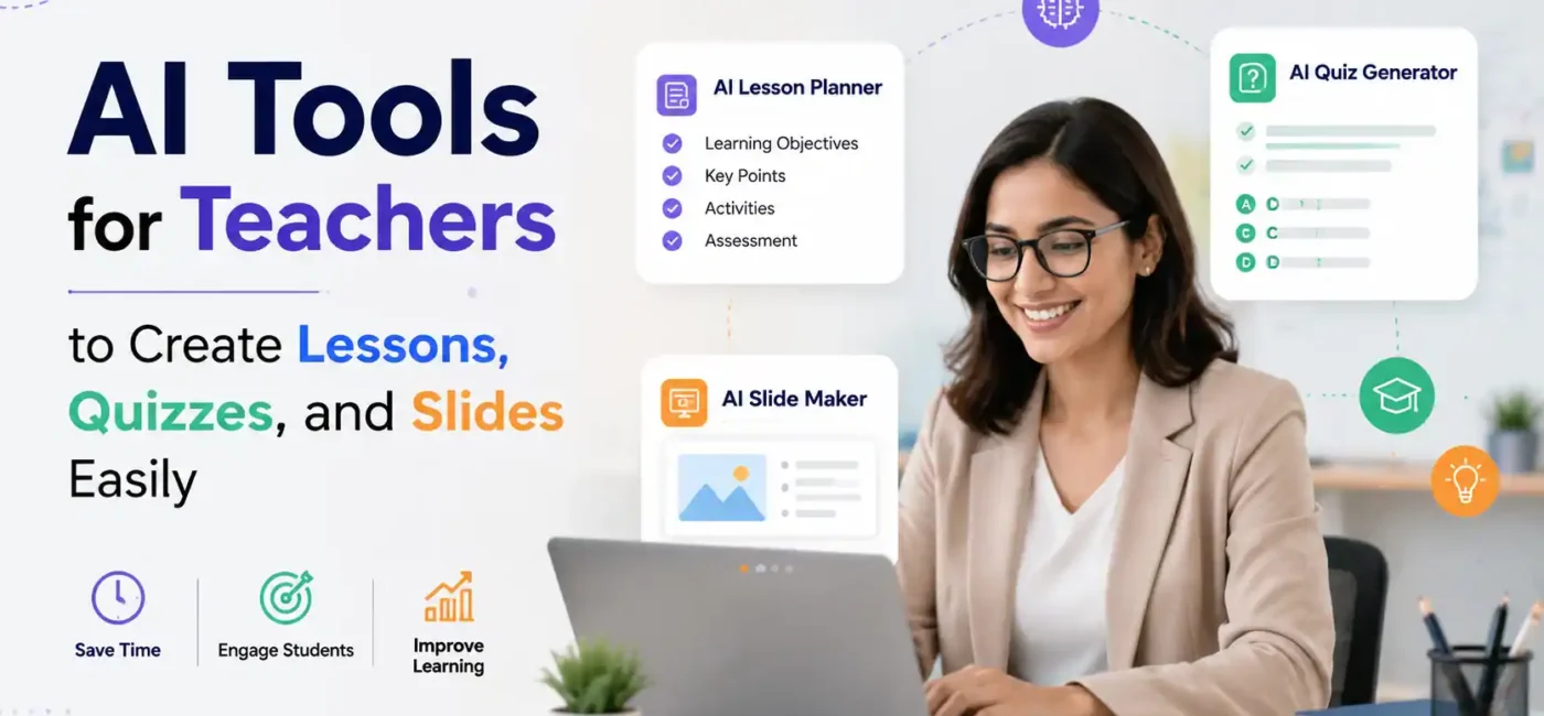 AI Tools for Teachers to Create Lessons, Quizzes, and Slides Easily
